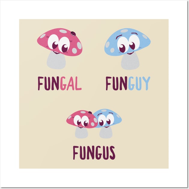 FunGal, FunGuy, FungUs - Mushroom-Themed Tee Wall Art by R3Tink